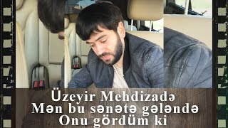 Men Bu Senete Gelende Onu Gordum Ki ( Uzeyir Mehdizade ) Video 2017