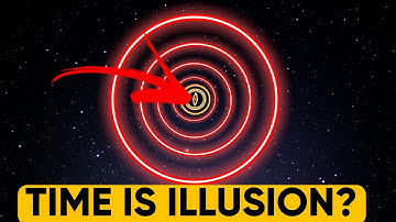 Why called time is called an illusion!