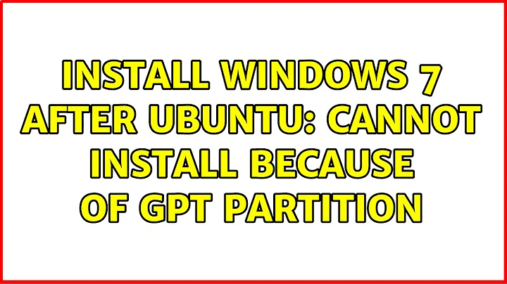 Install Windows 7 after Ubuntu: Cannot install because of GPT partition