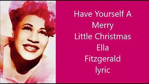 Thumbnail of Have Yourself A Merry Little Christmas    Ella Fitzgerald   +   lyrics