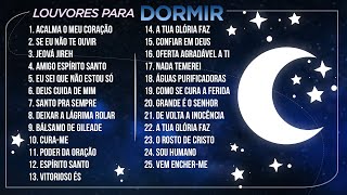 LOUVORES PARA DORMIR (Músicas Mais Tocadas) - Atualizado 2025