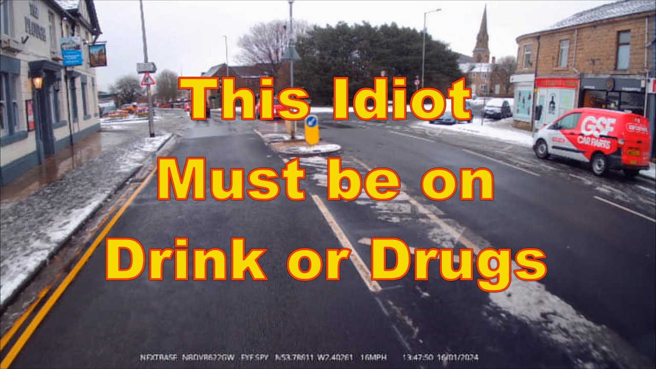 Idiot on drink or drugs