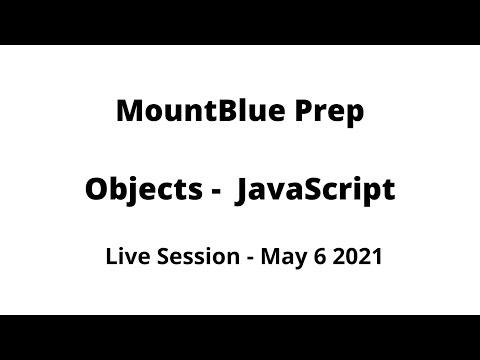 Objects - JavaScript | MountBlue Prep | May 6 2021 - video from MountBlue Technologies