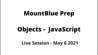 Objects - JavaScript | MountBlue Prep | May 6 2021