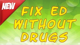 Fix Erectile Dysfunction Without Drugs