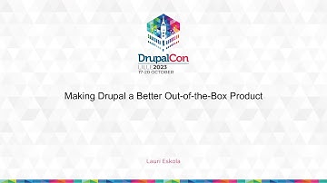 OPEN WEB COMMUNITY - Making Drupal a Better Out-of-the-Box Product