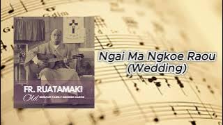 Ngai Ma Ngkoe Raou (Wedding Song) - Fr Ruatamaki (Emmaus Family Singers)