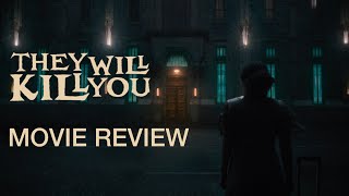 They Will Kill You movie review