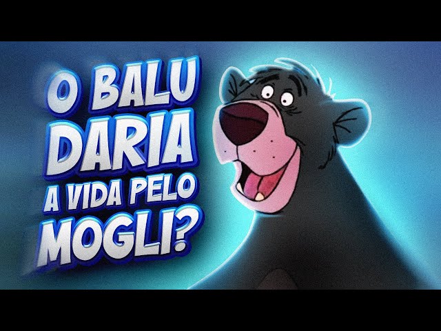 ENTENDA toda a RELAÇÃO do BALU com o MOGLI e a GRANDE AMIZADE que TINHAM! 