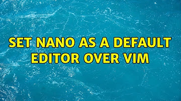 Set nano as a default editor over Vim