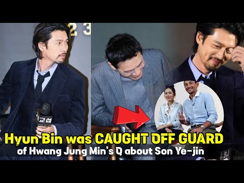 Hyun Bin Was Caught Off Guard By Hwang Jung Min's Question About His And Son Ye-Jin's Dating Story