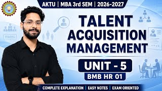 Talent Acquisition Management Unit 5 | AKTU MBA 3rd Sem | BMB HR 01 | Exam Oriented Explained in ...