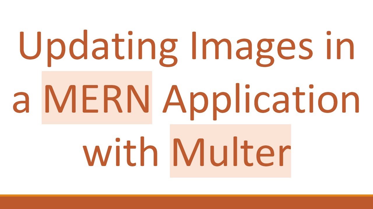 Updating Images in a MERN Application with Multer - YouTube