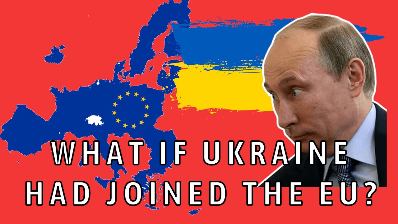 What if Ukraine had joined the European Union before the war?