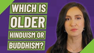 Which is older Hinduism or Buddhism?