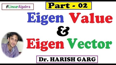 Examples of Eigen Values and Eigen Vectors