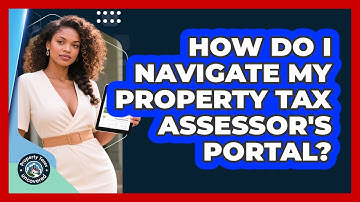 How Do I Navigate My Property Tax Assessor
