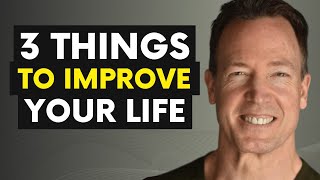 3 Things You Can Do TODAY to Improve Your Life