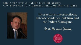 Prof. Isaacson - Interactions, Intersections, Interdependence: Śāktism and the Indian Vajrayāna