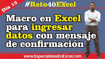Día 13 - Macro en Excel para ingresar datos con mensaje de confirmación #Reto40Excel 2016