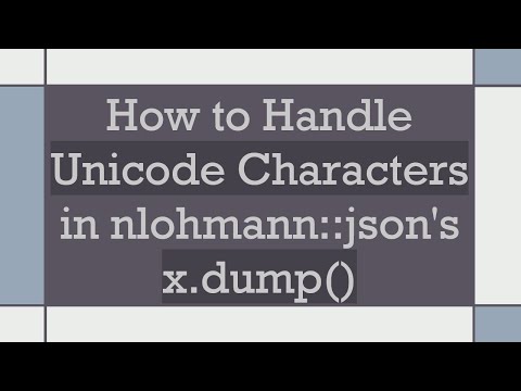 How to Handle Unicode Characters in nlohmann::json's x.dump()