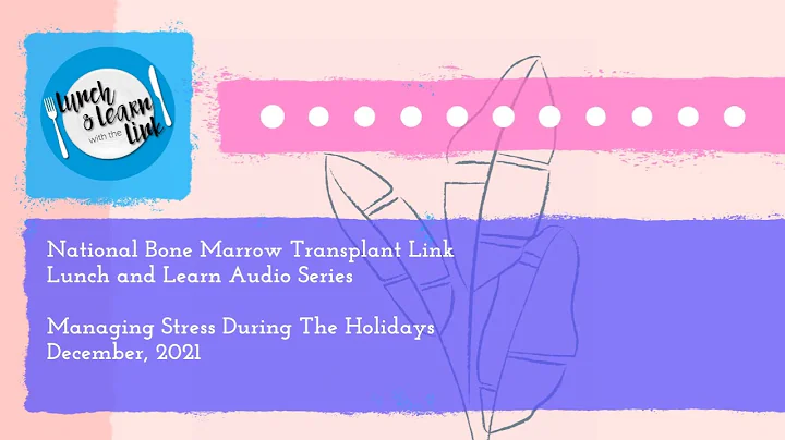 nbmtLINK Lunch and Learn Series: Managing Stress During The Holidays (December 2021)