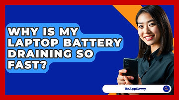 Why Is My Laptop Battery Draining So Fast? - Be App Savvy