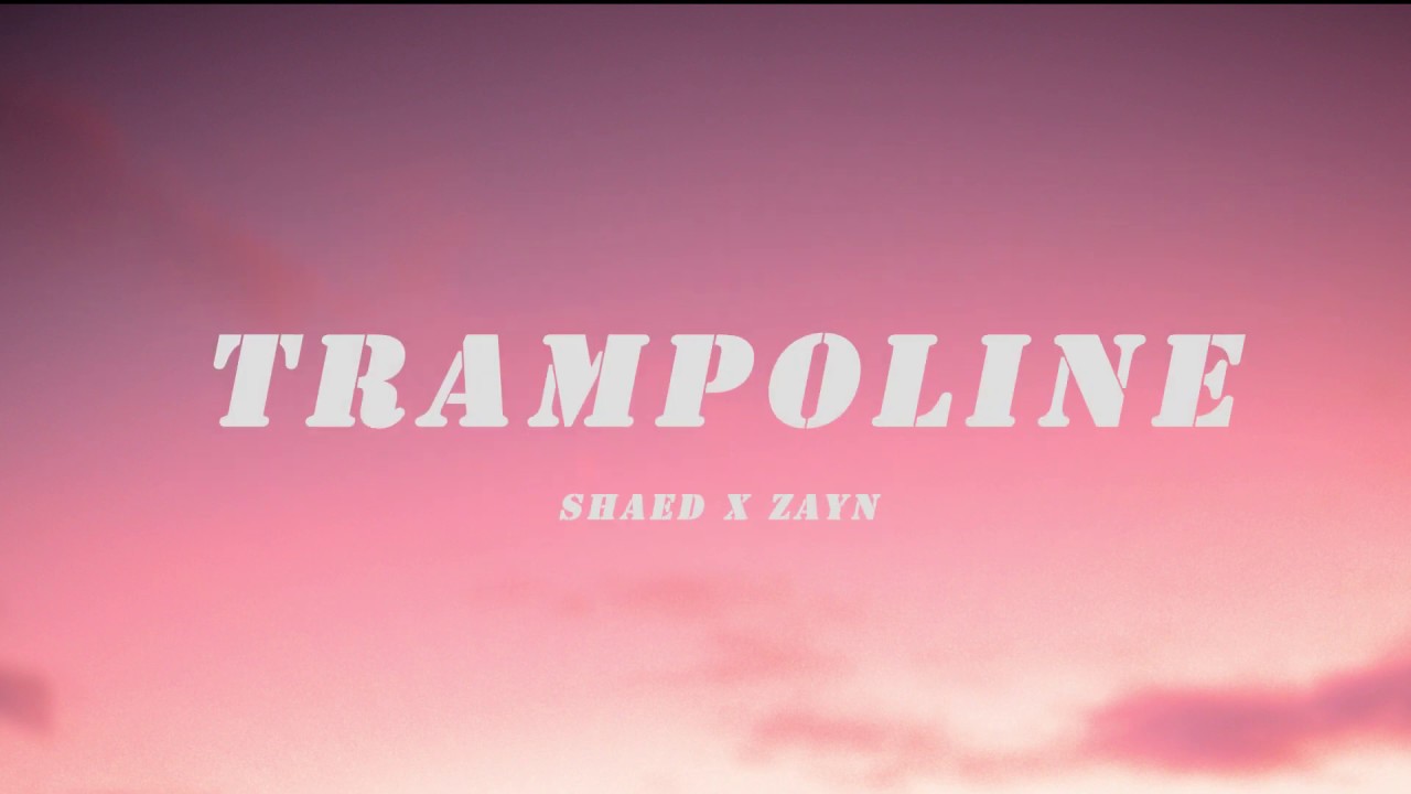 Trampoline SHAED x ZAYN( lyrics / karaoke / audio) YouTube