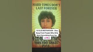 10.13.25 MOTIVATION & ENCOURAGEMENT - Stay Away From People Who Only Want Something From You 🙏🏾💖🙏🏾
