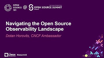 Navigating the Open Source Observability Landscape - Dotan Horovits, CNCF Ambassador