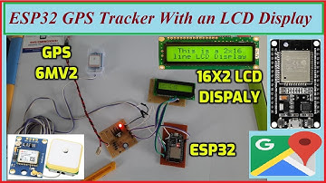 ESP32 GPS Tracker With an LCD Display