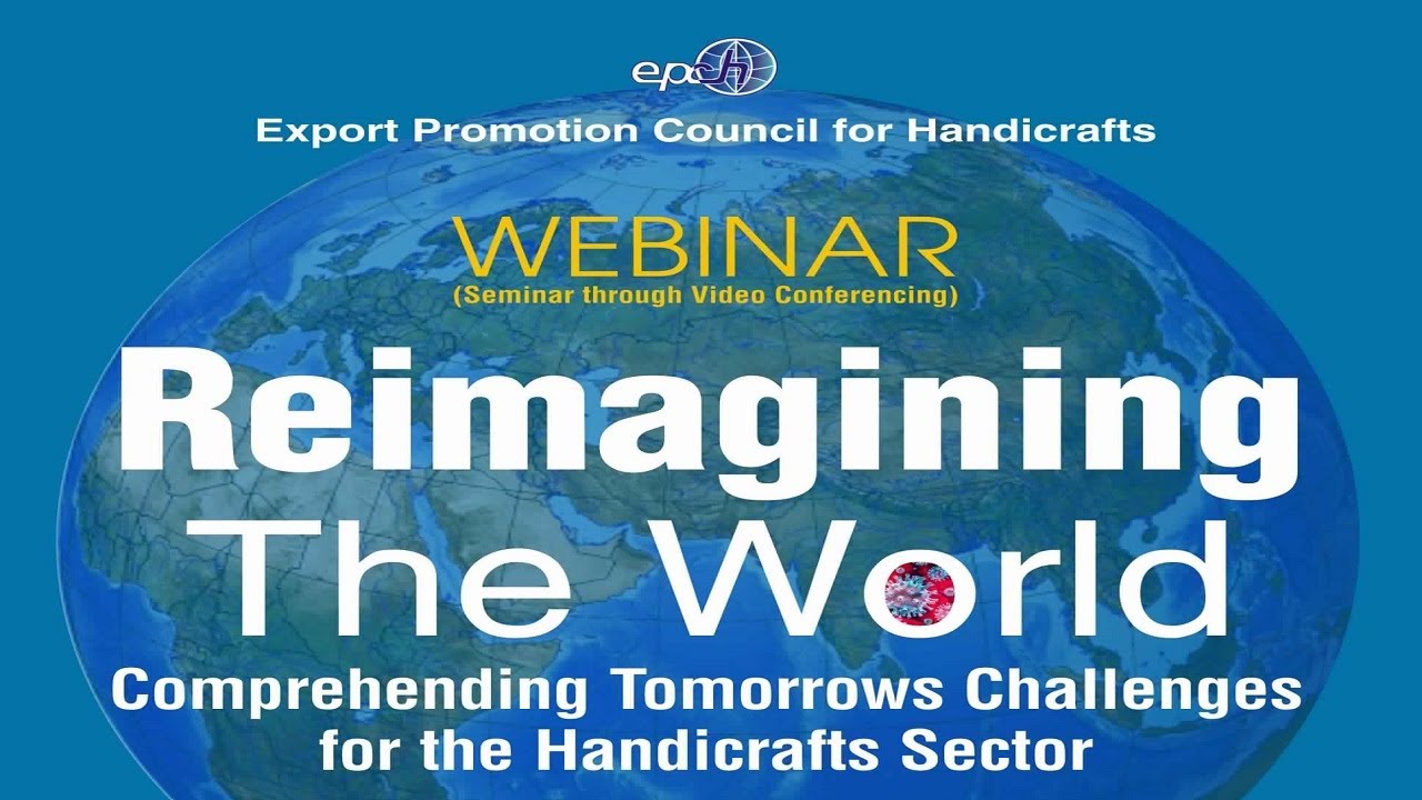REIMAGINING THE WORLD COMPREHENDING TOMMORROWS CHALLENGES FOR THE HANDICRAFTS SECTOR || EPCH