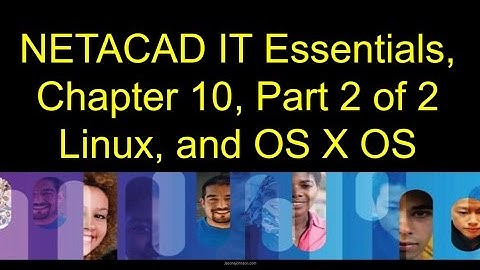 Cisco NETACAD IT Essentials, Chapter 10, Part 2 of 2, Linux and OS X Operating Systems