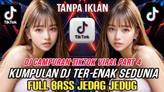DJ TERENAK SEDUNIA - DJ CAMPURAN TIKTOK VIRAL V4 REMIX