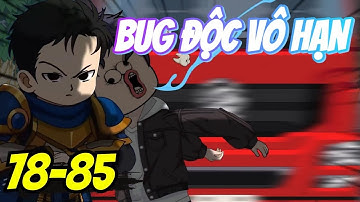 Tập 78-85 | BUG ĐỘC VÔ HẠN - Đắng Vietsub