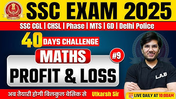 SSC Exams 2025 | SSC CGL, CHSL, MTS, GD Maths Classes by Utkarsh Sir | Profit and Loss Maths
