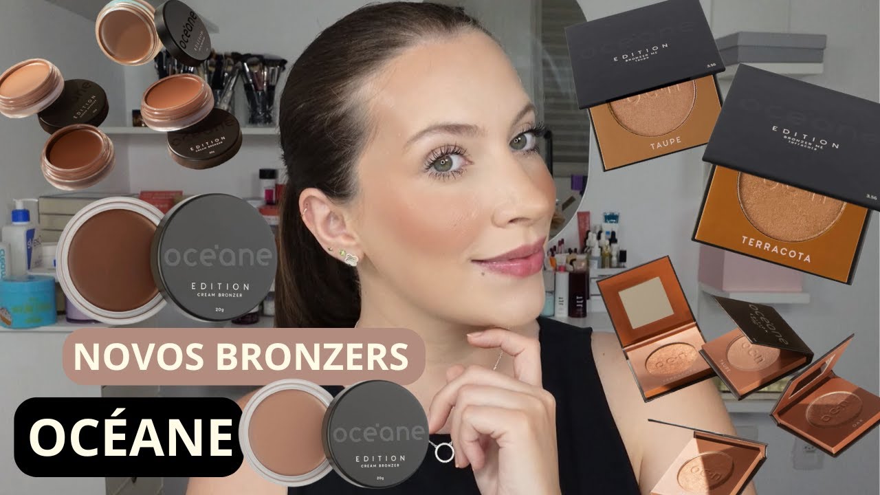 NOVOS BRONZERS OCÉANE | CREAM BRONZER e BRONZER ME | BRONZER CREMOSO e BRONZER EM PÓ OCÉANE 🤎