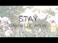 Gabrielle Aplin - Stay (lyrics)