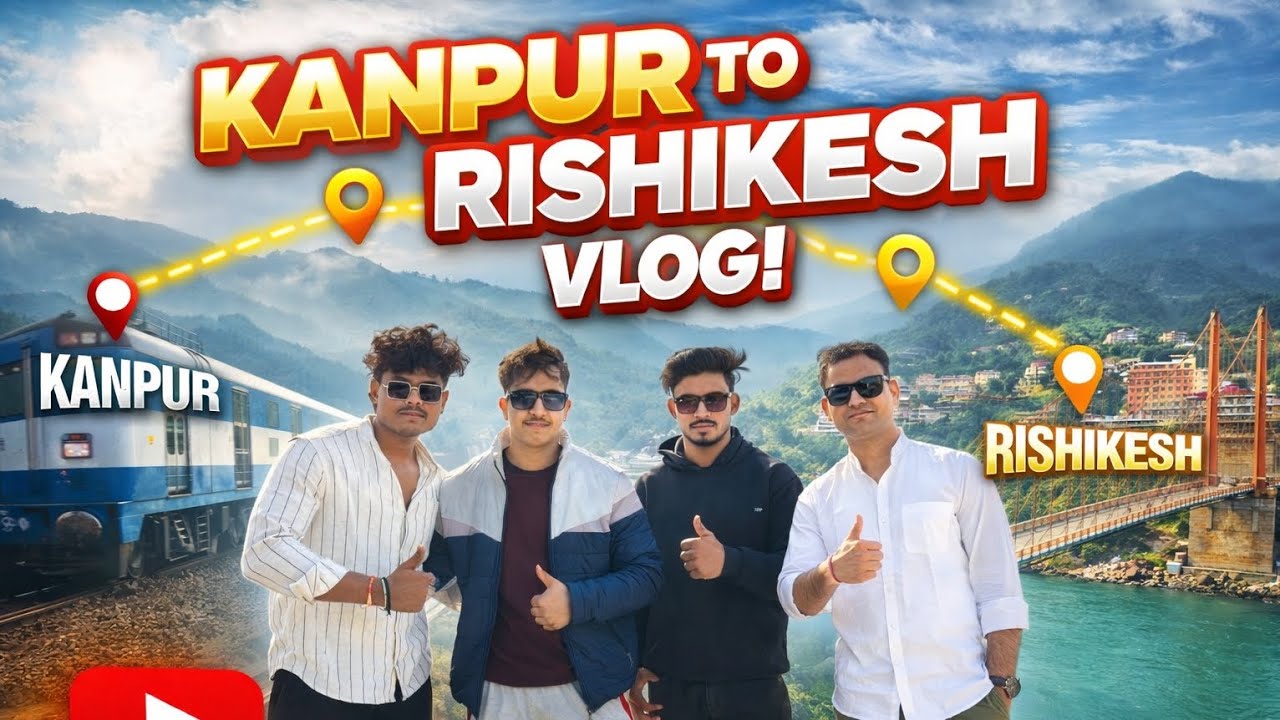 Kanpur to rishikesh part 1 | full Fun vlog| moj Masti adventure| 