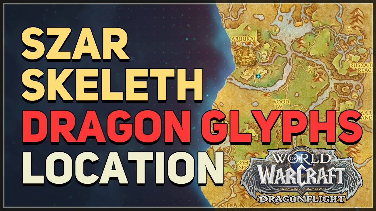 Dragon Glyphs Szar Skeleth Location Guide – WoW