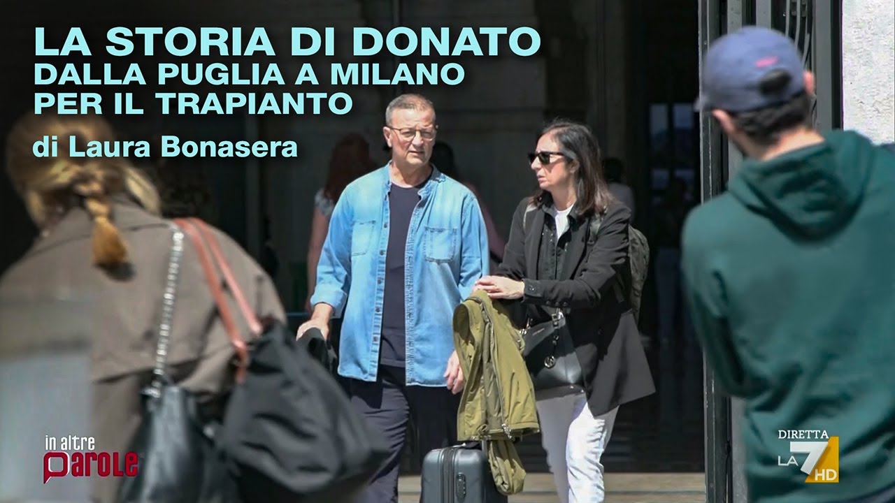 La storia di Donato, dalla Puglia a Milano per il trapianto - Laura Bonasera, In Altre Parole, La7
