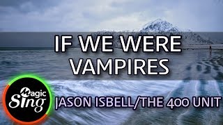 [MAGICSING Karaoke] JASON ISBELL/THE 400 UNIT_IF WE WERE VAMPIRES  karaoke | MAGICSING screenshot 1