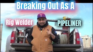 Breaking Out as Rig Welder/Pipeliner