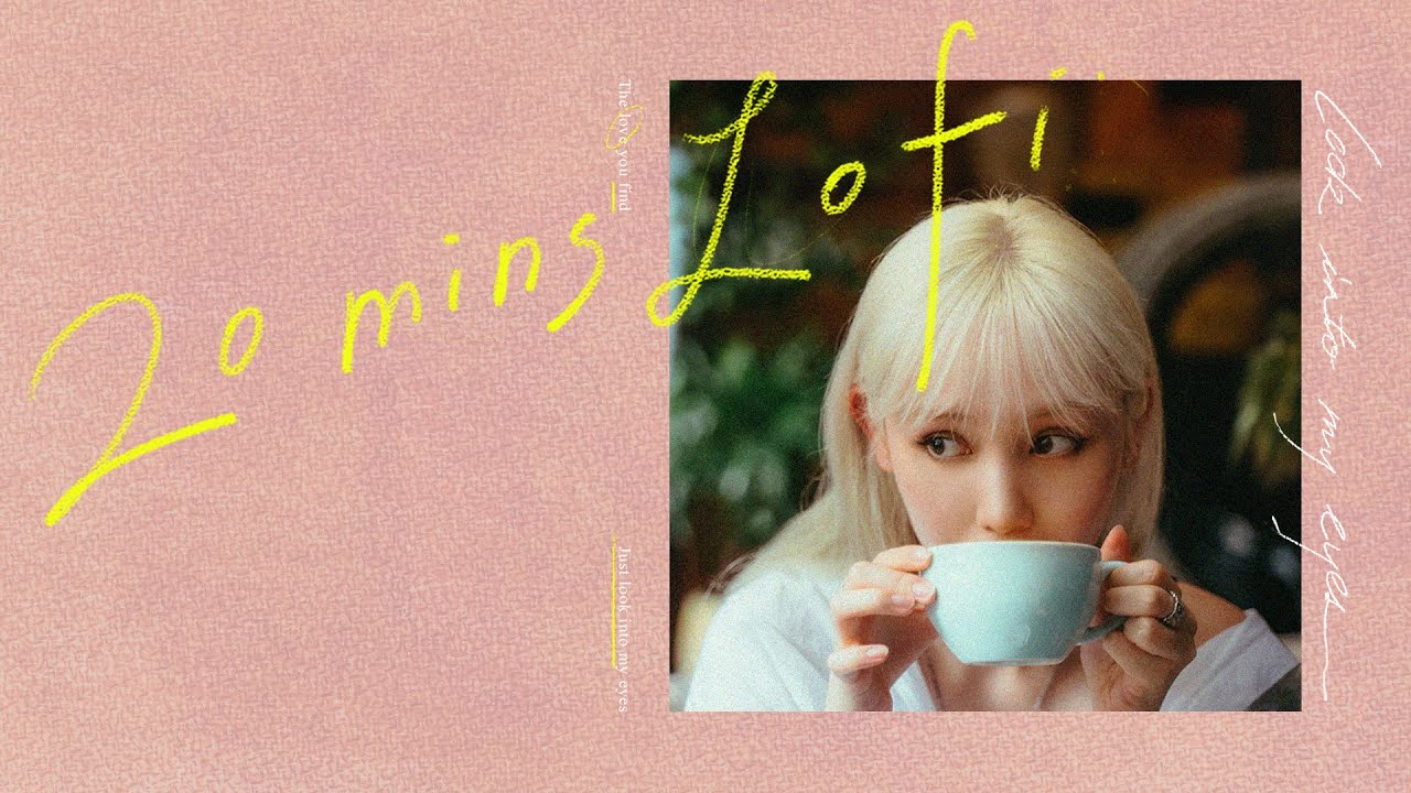 20 Mins Lofi｜Look into my eyes｜Nancy Kwai 歸綽嶢