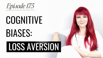 COGNITIVE BIASES EXAMPLES - LOSS AVERSION BIAS (What Is Loss Aversion Bias?) | Podcast Episode 175