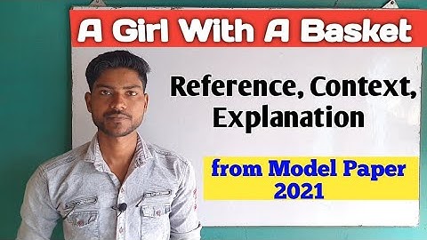 Important Reference Context Explanation |A Girl With A Basket | UP Board Modal Paper 2021|