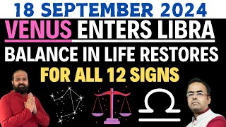 18th September 2024 Venus returns to Libra Horoscope predictions for all 12 Zodiac Signs