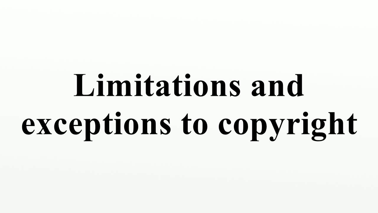 Copyright Limitations & Exceptions