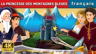 LA PRINCESSE DES MONTAGNES BLEUES | Princess of the Blue Mountain Story | Contes De Fées Français