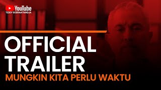 Mungkin Kita Perlu Waktu  Trailer